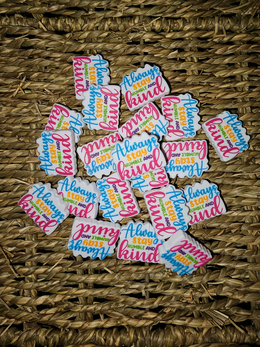 Always Stay Humble and Kind Focal